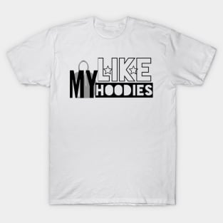 Like My Hoodies T-Shirt